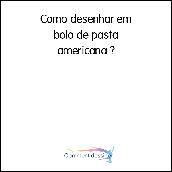 Como desenhar em bolo de pasta americana